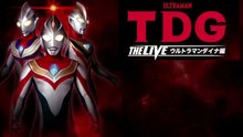 TDG THE LIVE: Ultraman Dyna