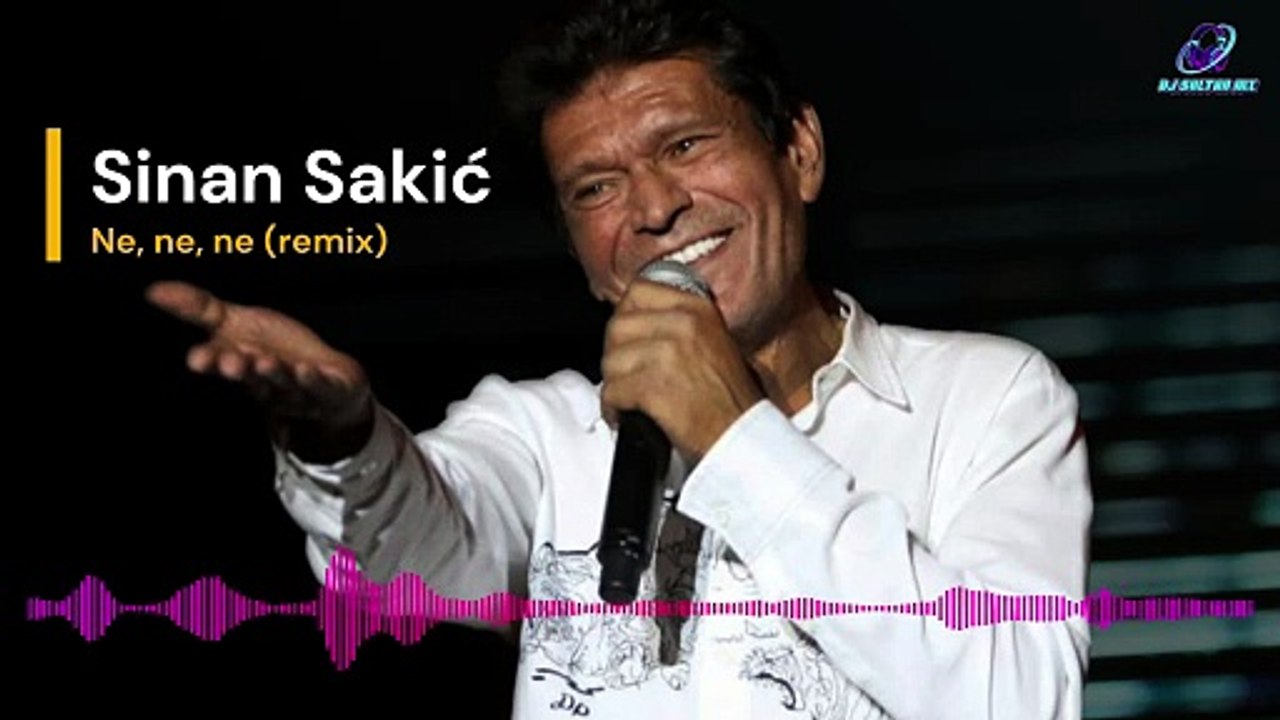 Ne, ne, ne (Sinan Sakić) - Remix by DJ Sultan MX