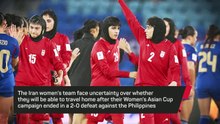 Iran women's football team 'want to return home' despite being labelled 'traitors'