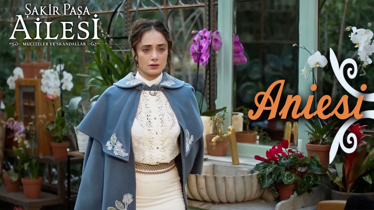 Aniesi Sahneleri - Şakir Paşa Ailesi: Mucizeler ve Skandallar