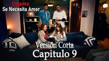 Urgente: Se Necesita Amor Capitulo 9 (Versión Corta)