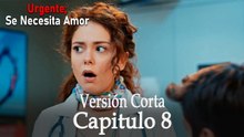 Urgente: Se Necesita Amor Capitulo 8 (Versión Corta)