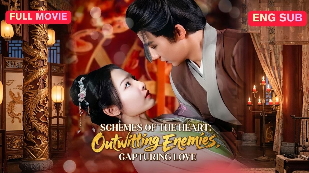 Schemes of the Heart - Outwitting Enemies, Capturing Love Full Eng Sub (Chinese)