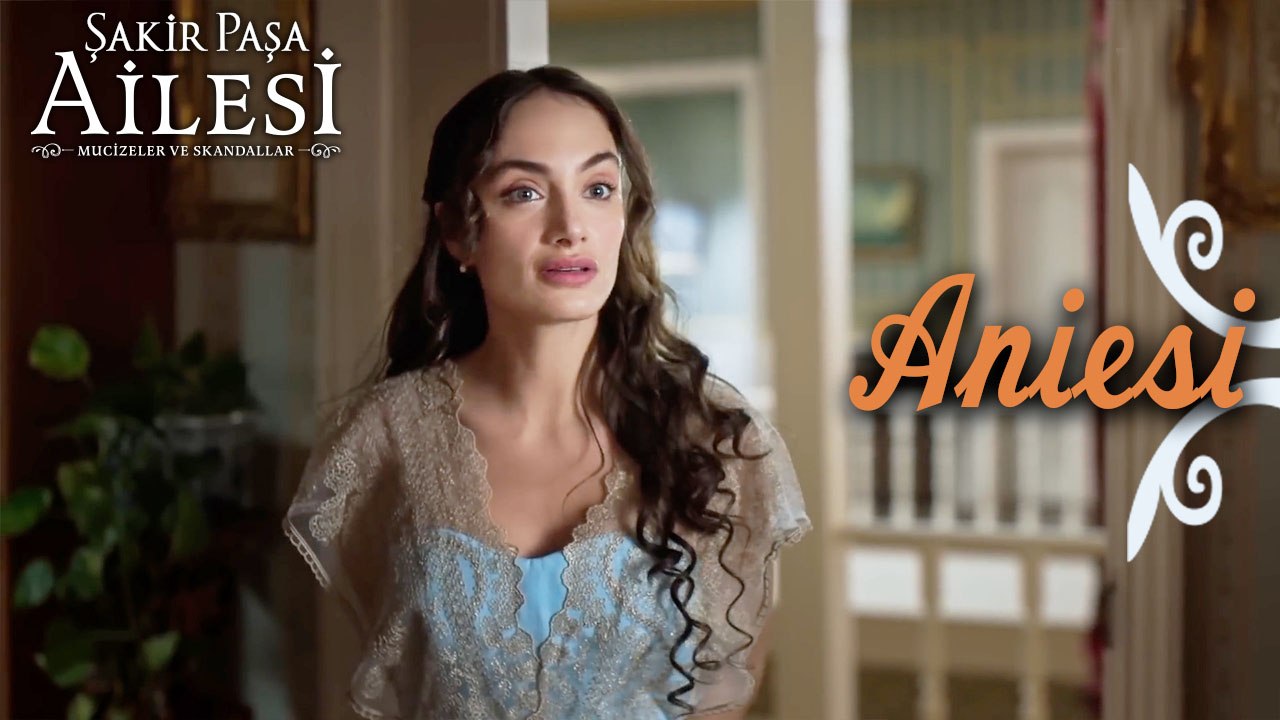 Aniesi Sahneleri - Şakir Paşa Ailesi: Mucizeler ve Skandallar