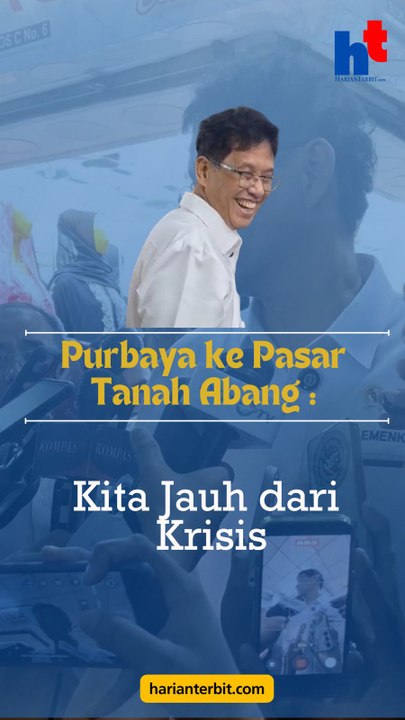Purbaya ke Pasar Tanah Abang:Kita Jauh dari Krisis!