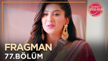 Yeniden Başlasak 77. Bölüm Fragmanı