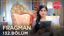Yeniden Başlasak 132. Bölüm Fragmanı