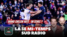 Est-ce un échec de ne pas faire le Grand Chelem ? La 3e mi-temps Sud Radio