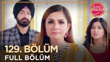 Yeniden Başlasak Hint Dizisi | 129. Bölüm 💓