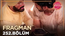 Yeniden Başlasak 252. Bölüm Fragmanı