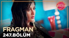 Yeniden Başlasak 247. Bölüm Fragmanı