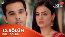 Kara Sevdam Hint Dizisi 12. Bölüm | Kısa Versiyon