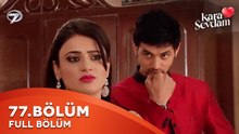 Kara Sevdam Hint Dizisi 77. Bölüm | Kısa Versiyon