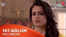 Kara Sevdam Hint Dizisi 107. Bölüm | Kısa Versiyon