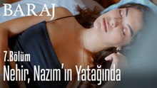 Nehir, Nazım'ın yatağında - Baraj 7. Bölüm