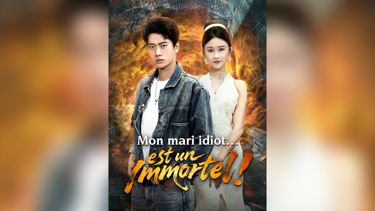 Mon mari idiot…est un Immortel ! - En Français