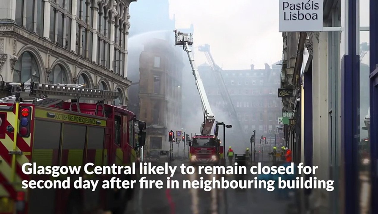 Glasgow Central likely to remain closed for second day after fire in neigbouring building