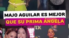 Majo Aguilar es mejor que su prima Angela