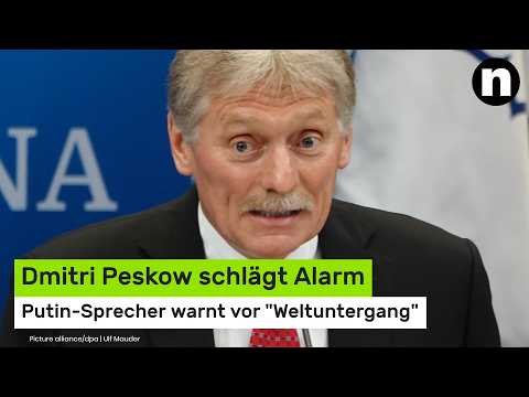 Dmitri Peskow schlägt Alarm: Putin-Sprecher warnt vor Weltuntergang
