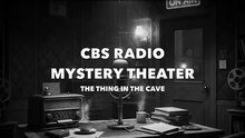 CBS Radio Mystery Theater - The Thing in the Cave (Old Time Radio Mystery)