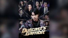 Outcast's Gambit Full Chinese Drama