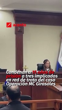 Condenan a 15 años de prisión a tres implicados en red de trata del caso Operación MC Girasoles
