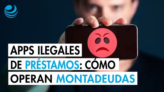 Apps de préstamos ilegales: así operan los “montadeudas” y qué hacer si eres víctima