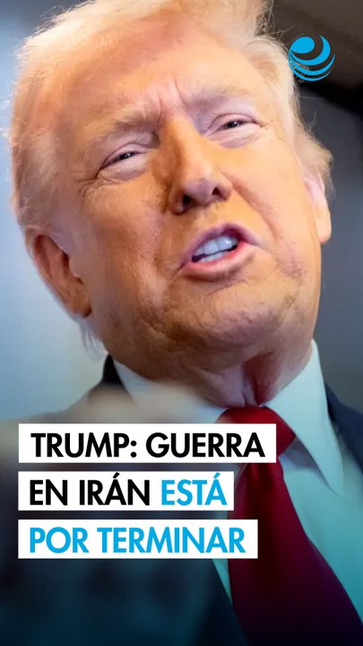 Donald Trump afirma que la guerra en Irán está "prácticamente terminada"