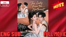 [ Hot 2026🔥] The Lady from the Northeast- Full Drama Movie English Sub