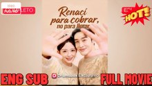 [Doblado ESP] Renací para cobrar, no para llorar  ⭐🍉💚FULL MOVIES ENGLISH SUB (2026)