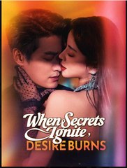 When Secrets Ignite Desire Burns- Full Drama Movie English Sub