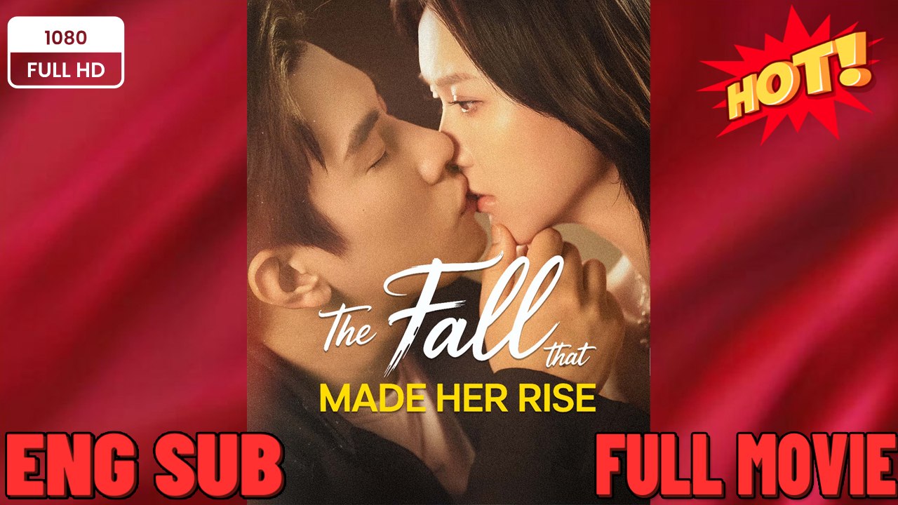 The Fall That Made Her Rise - Drama FULL MOVIES ENGLISH SUB