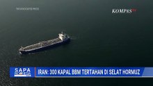 Iran sebut 300 Kapal Tanker Minyak dan Kapal Kontainer Tertahan di Selat Hormuz