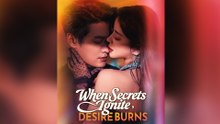 When Secrets Ignite, Desire Burns Full Episode