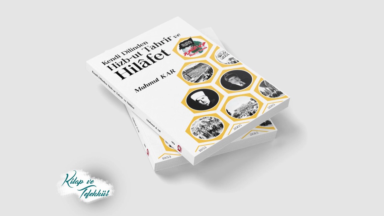"Kendi Dilinden Hizb-ut Tahrir ve Hilafet" ➡️ Kitap ve Tefekkür