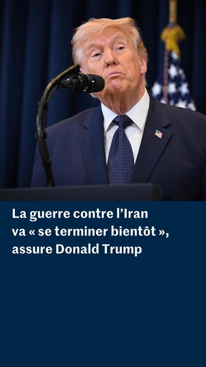 Donald Trump déclare que la guerre contre l’Iran « va se terminer bientôt »