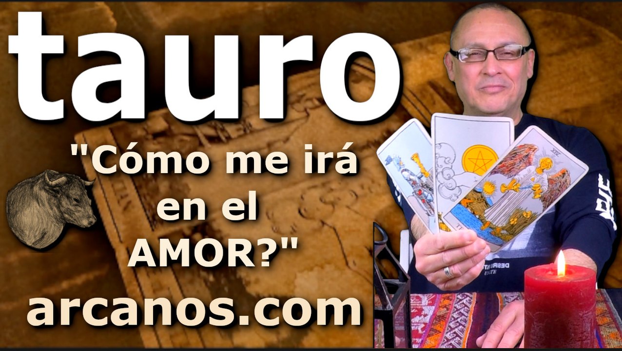TAURO - Video Horóscopo AMOR PAREJAS Y SOLTEROS - ARCANOS.COM - 8 al 15 de marzo de 2026 - Semana 11