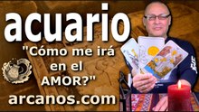 ACUARIO - Video Horóscopo AMOR PAREJAS Y SOLTEROS - ARCANOS.COM - 8 al 15 de marzo de 2026 - Semana 11