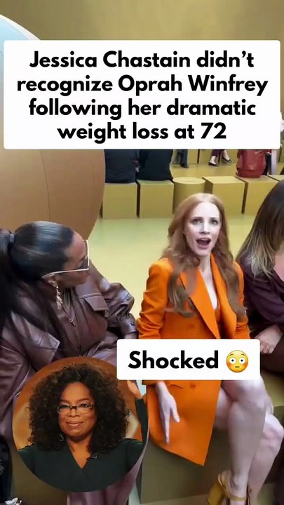 Hollywood actress Jessica Chastain didn’t recognize Oprah Winfrey at paris fashion week following her stunning weight loss