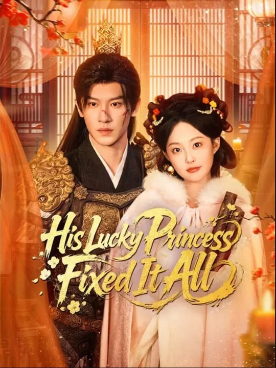His Lucky Princess Fixed It All Chinese Drama - English Sub