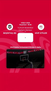 Maç Duyurusu - Beşiktaş v MVP Etiler - U14 Erkekler B Klasmanı A Grubu 9. Hafta