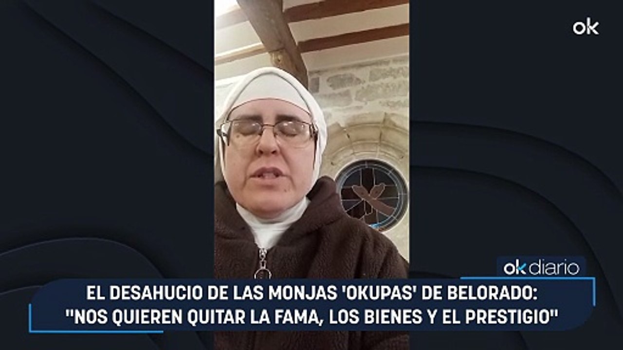 El desahucio de las monjas 'okupas' de Belorado: "Nos quieren quitar la fama, los bienes y el prestigio"