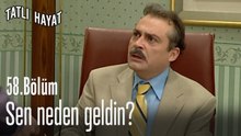 Sen neden geldin -Tatlı Hayat 58. Bölüm