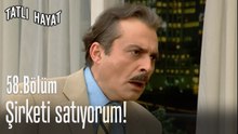 Şirketi satıyorum!-Tatlı Hayat 58. Bölüm