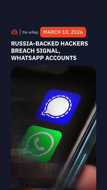 Russia-backed hackers breach Signal, WhatsApp accounts of officials, journalists