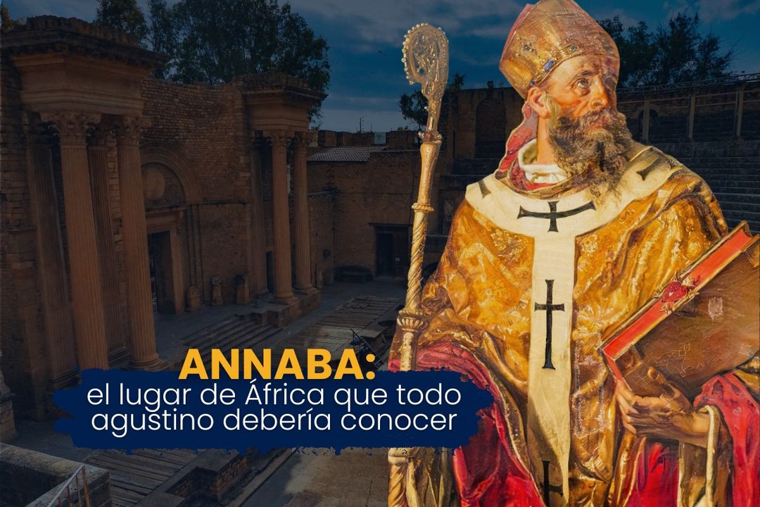 Annaba, lugar que todo Agustino debería conocer