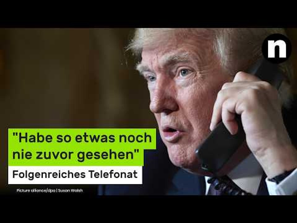 Donald Trump: Folgenreiches Telefonat - 'Habe so etwas noch nie zuvor gesehen'