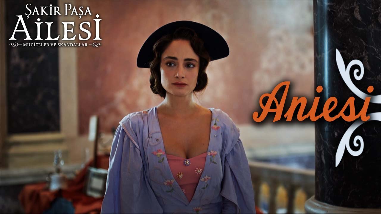 Aniesi Sahneleri - Şakir Paşa Ailesi: Mucizeler ve Skandallar