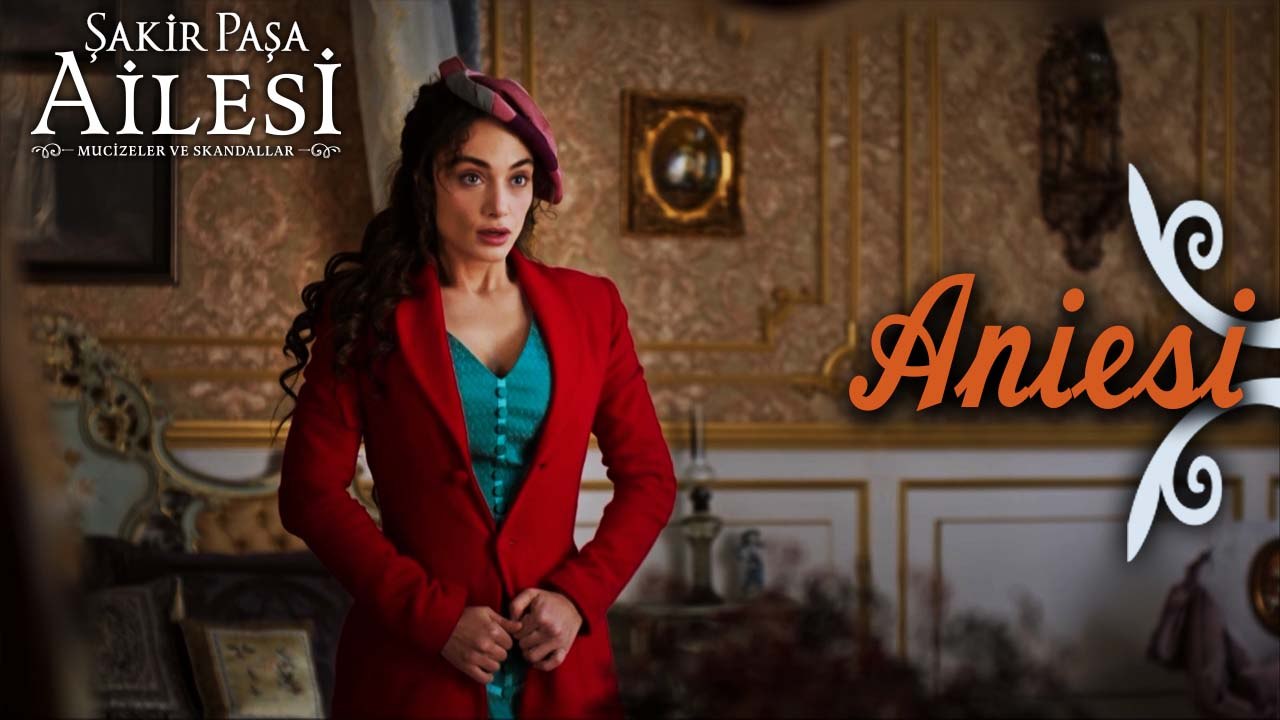 Aniesi Sahneleri - Şakir Paşa Ailesi: Mucizeler ve Skandallar