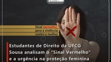 Estudantes de Direito da UFCG Sousa analisam o “Sinal Vermelho” e a urgência na proteção feminina